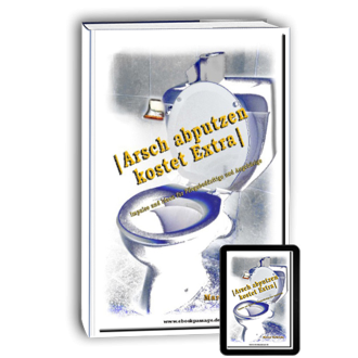 Arsch abputzen kostet Extra